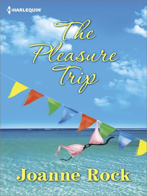 Title details for The Pleasure Trip by Joanne Rock - Available